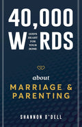 40,000 Words About Marriage & Parenting by Shannon O'Dell — book cover
