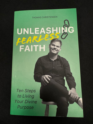 Unleashing Fearless Faith by: Pastor Thomas Christensen