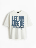 Let My Life Be Worship Christian t-shirt — Calvary Naperville