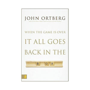When the Game Is Over, It All Goes Back in the Box by Jon Ortberg
